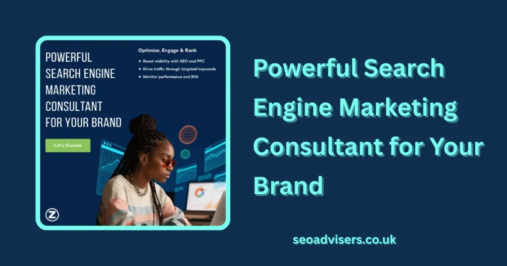 Powerful Search Engine Marketing Consultant for Your Brand